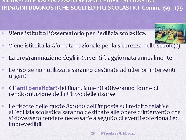 SICUREZZA E VALORIZZAZIONE DEGLI EDIFICI SCOLASTICI INDAGINI DIAGNOSTICHE SUGLI EDIFICI SCOLASTICI Commi 159 -