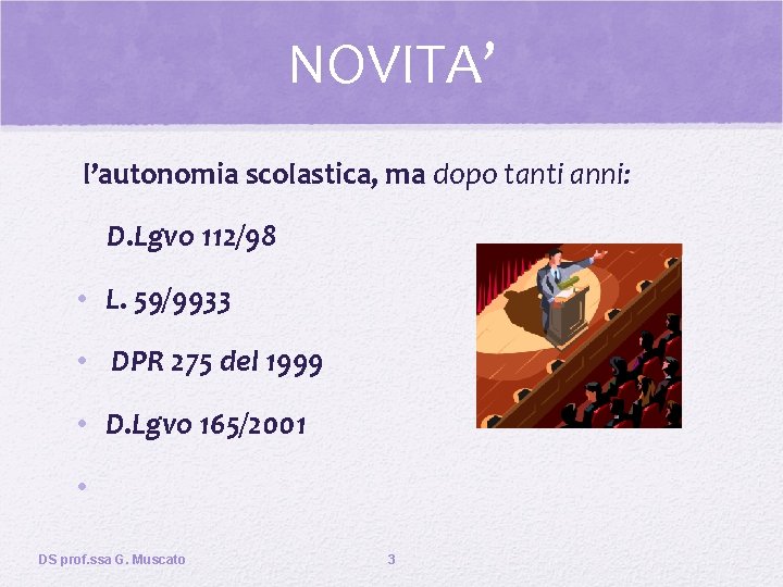 NOVITA’ l’autonomia scolastica, ma dopo tanti anni: D. Lgvo 112/98 • L. 59/9933 •