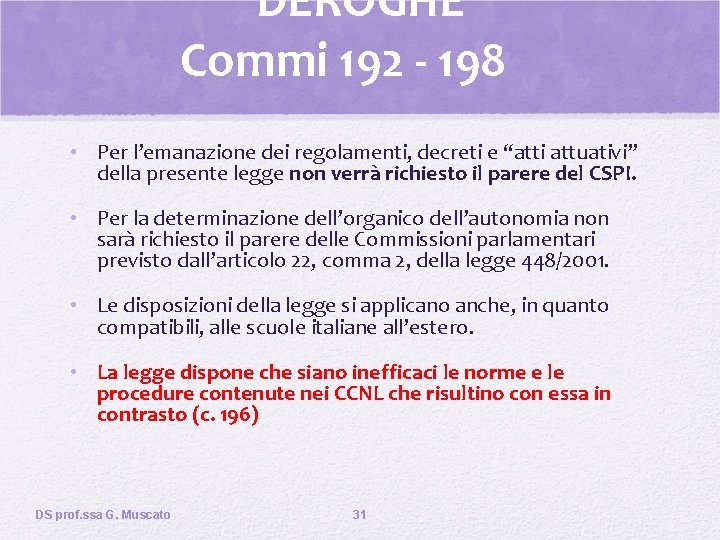 DEROGHE Commi 192 - 198 • Per l’emanazione dei regolamenti, decreti e “atti attuativi”