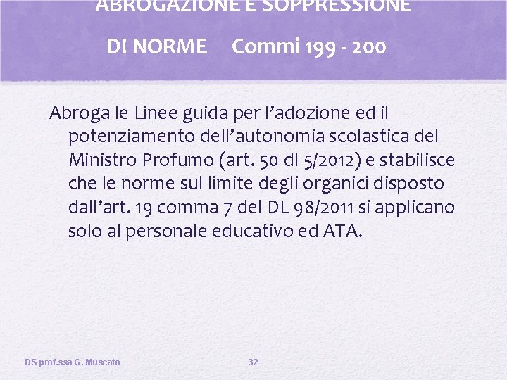 ABROGAZIONE E SOPPRESSIONE DI NORME Commi 199 - 200 Abroga le Linee guida per