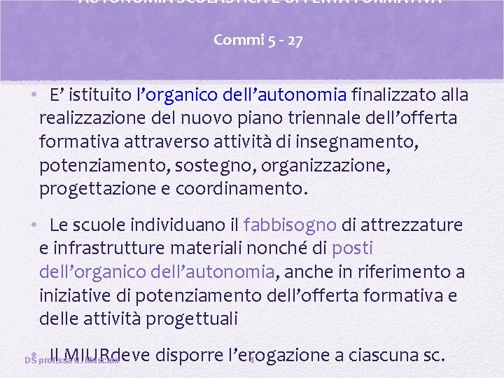 AUTONOMIA SCOLASTICA E OFFERTA FORMATIVA Commi 5 - 27 • E’ istituito l’organico dell’autonomia