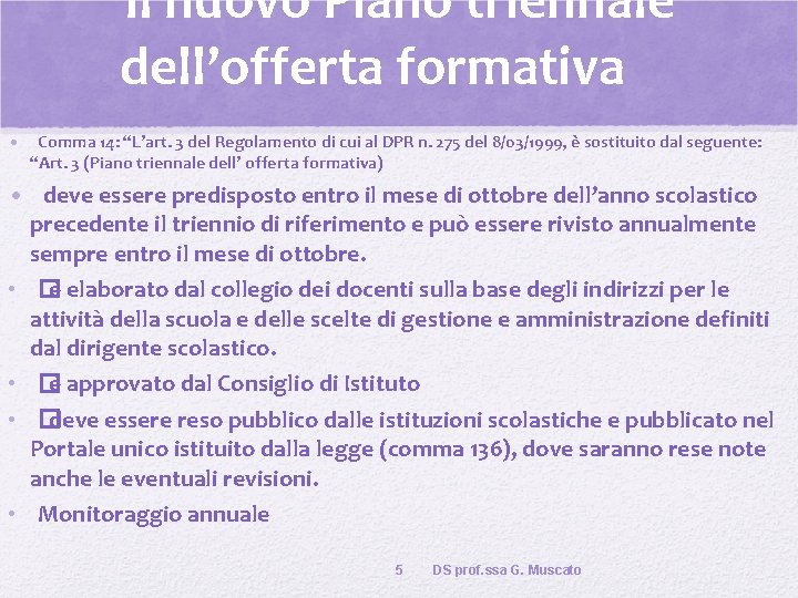 Il nuovo Piano triennale dell’offerta formativa • Comma 14: “L’art. 3 del Regolamento di