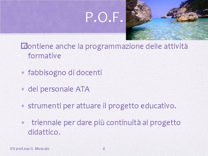 P. O. F. � contiene anche la programmazione delle attività formative • fabbisogno di