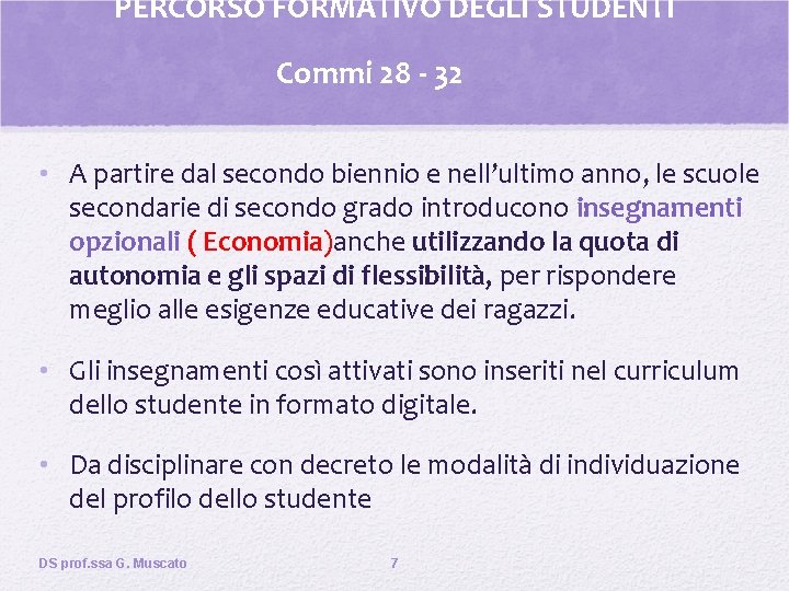 PERCORSO FORMATIVO DEGLI STUDENTI Commi 28 - 32 • A partire dal secondo biennio