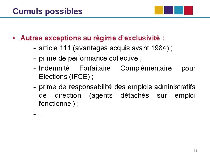 Cumuls possibles • Autres exceptions au régime d’exclusivité : - article 111 (avantages acquis