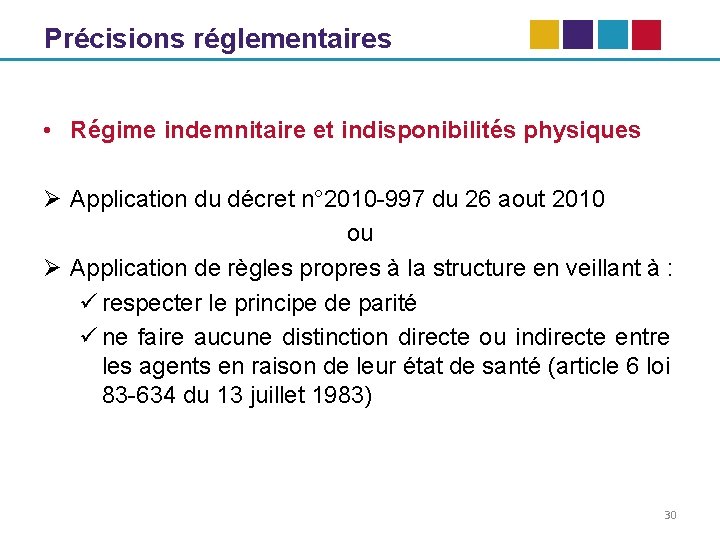 Précisions réglementaires • Régime indemnitaire et indisponibilités physiques Ø Application du décret n° 2010