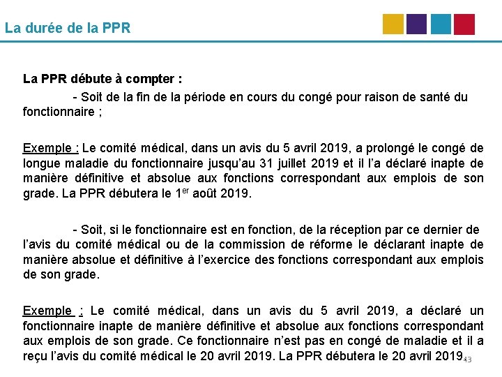 La durée de la PPR La PPR débute à compter : - Soit de