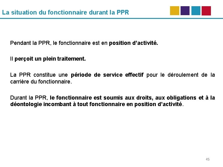 La situation du fonctionnaire durant la PPR Pendant la PPR, le fonctionnaire est en