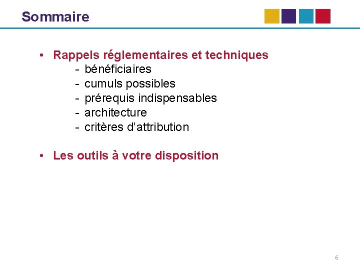 Sommaire • Rappels réglementaires et techniques - bénéficiaires - cumuls possibles - prérequis indispensables