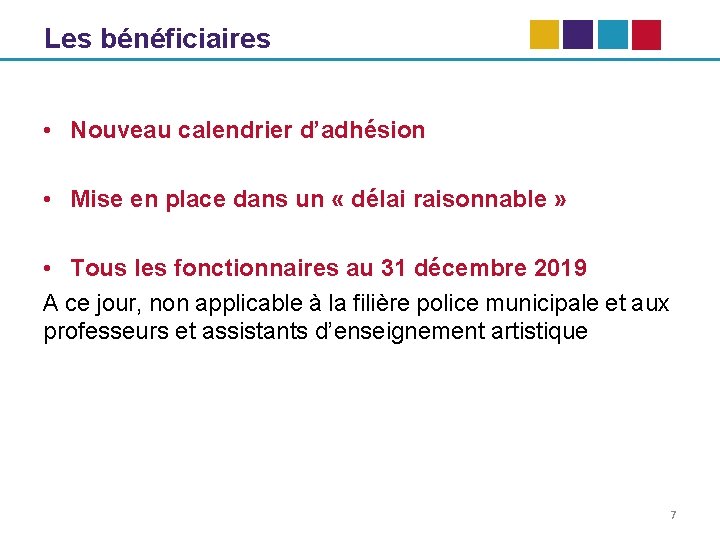 Les bénéficiaires • Nouveau calendrier d’adhésion • Mise en place dans un « délai