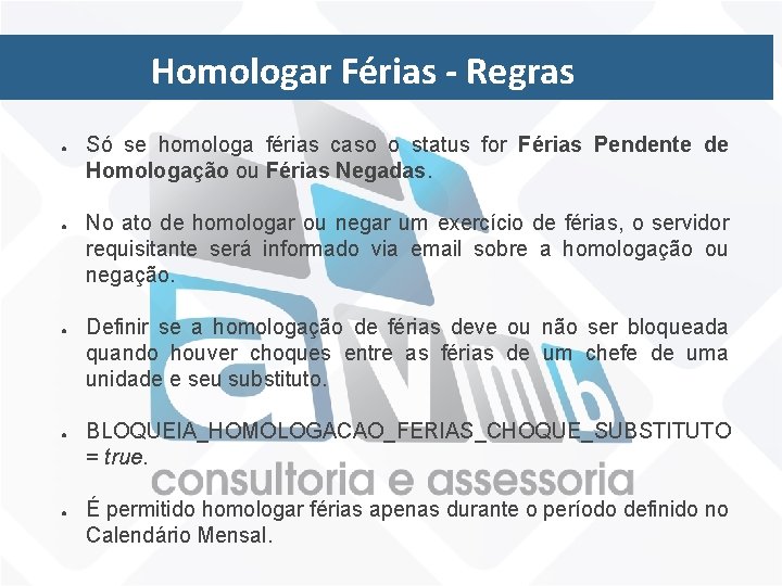 Fluxo Sugerido - Passos. Férias Homologar ● ● ● - Regras Só se homologa