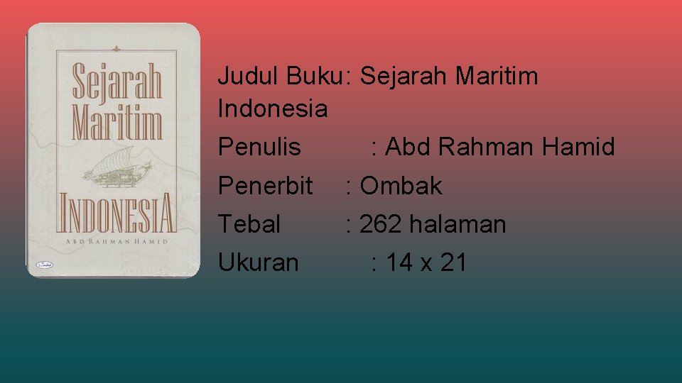 Judul Buku: Sejarah Maritim Indonesia Penulis : Abd Rahman Hamid Penerbit : Ombak Tebal
