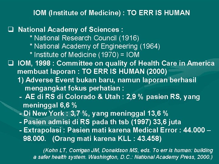 IOM (Institute of Medicine) : TO ERR IS HUMAN q National Academy of Sciences