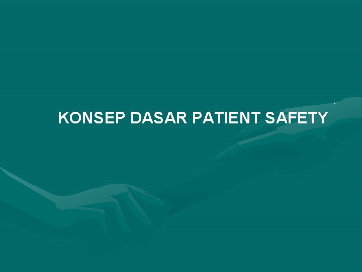 KONSEP DASAR PATIENT SAFETY 