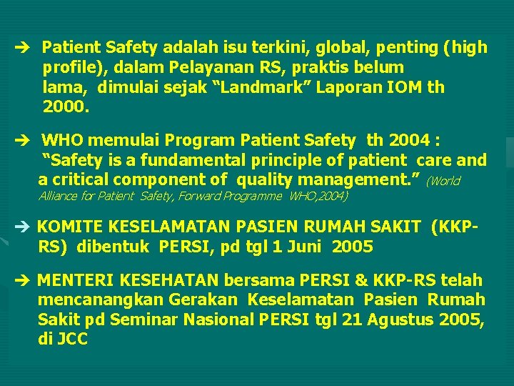 è Patient Safety adalah isu terkini, global, penting (high profile), dalam Pelayanan RS, praktis
