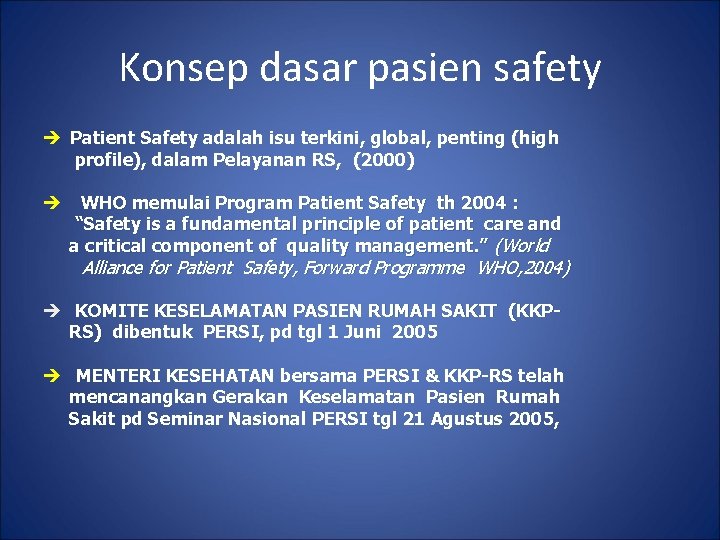 Konsep dasar pasien safety è Patient Safety adalah isu terkini, global, penting (high profile),