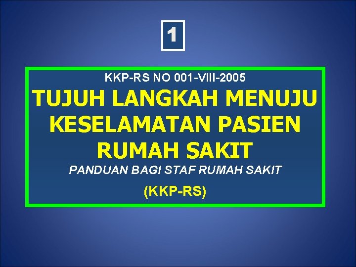 1 KKP-RS NO 001 -VIII-2005 TUJUH LANGKAH MENUJU KESELAMATAN PASIEN RUMAH SAKIT PANDUAN BAGI