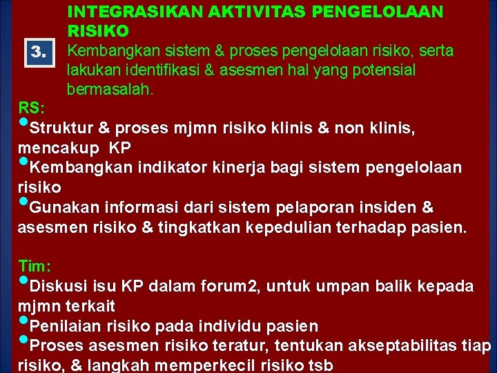 3. INTEGRASIKAN AKTIVITAS PENGELOLAAN RISIKO Kembangkan sistem & proses pengelolaan risiko, serta lakukan identifikasi