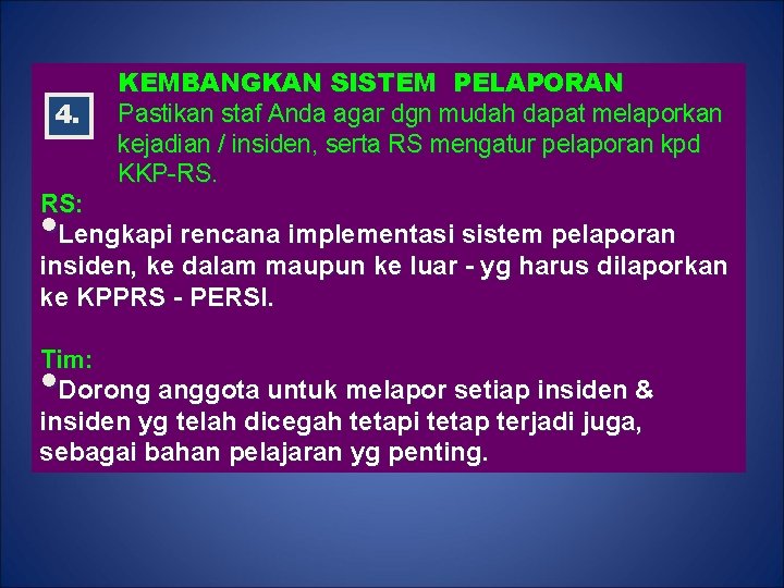 4. KEMBANGKAN SISTEM PELAPORAN Pastikan staf Anda agar dgn mudah dapat melaporkan kejadian /