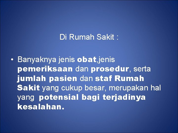 Di Rumah Sakit : • Banyaknya jenis obat, jenis pemeriksaan dan prosedur, serta jumlah