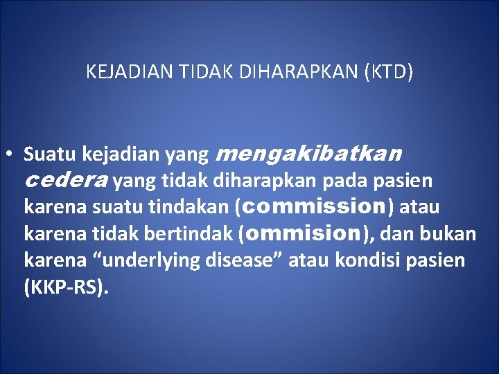 KEJADIAN TIDAK DIHARAPKAN (KTD) • Suatu kejadian yang mengakibatkan cedera yang tidak diharapkan pada