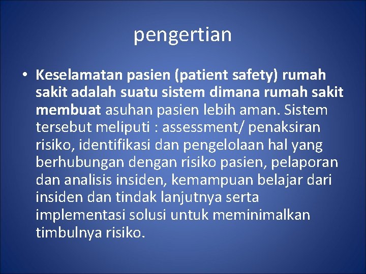 pengertian • Keselamatan pasien (patient safety) rumah sakit adalah suatu sistem dimana rumah sakit