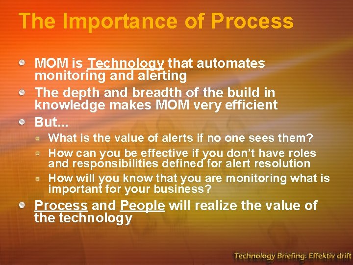 The Importance of Process MOM is Technology that automates monitoring and alerting The depth The Importance of Process MOM is Technology that automates monitoring and alerting The depth