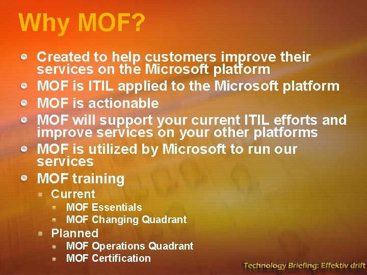 Why MOF? Created to help customers improve their services on the Microsoft platform MOF Why MOF? Created to help customers improve their services on the Microsoft platform MOF