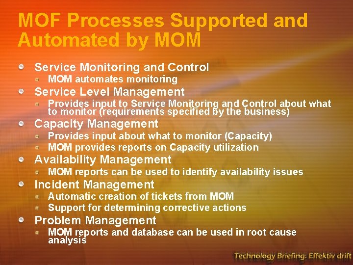 MOF Processes Supported and Automated by MOM Service Monitoring and Control MOM automates monitoring MOF Processes Supported and Automated by MOM Service Monitoring and Control MOM automates monitoring