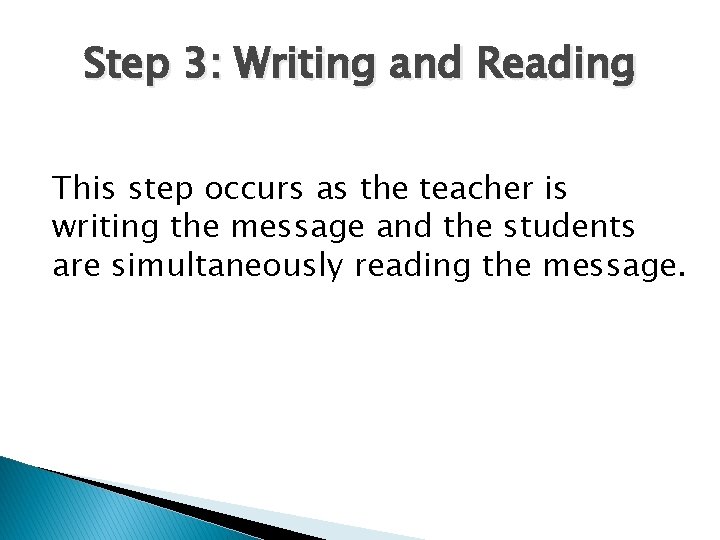 Step 3: Writing and Reading This step occurs as the teacher is writing the