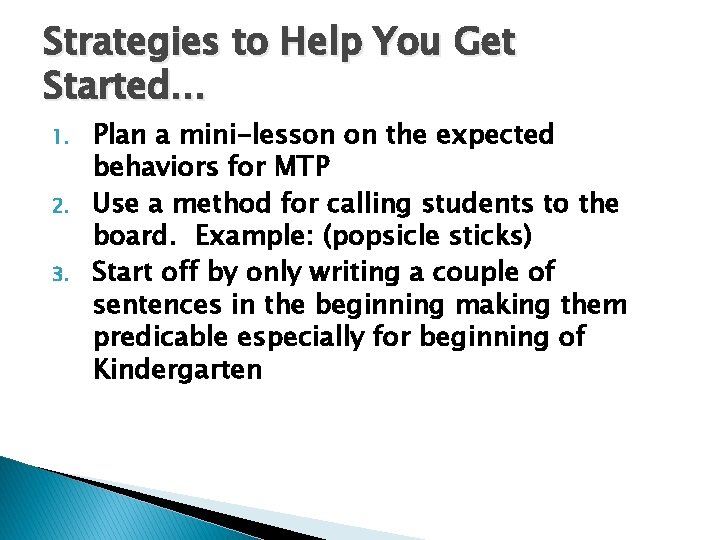 Strategies to Help You Get Started… 1. 2. 3. Plan a mini-lesson on the