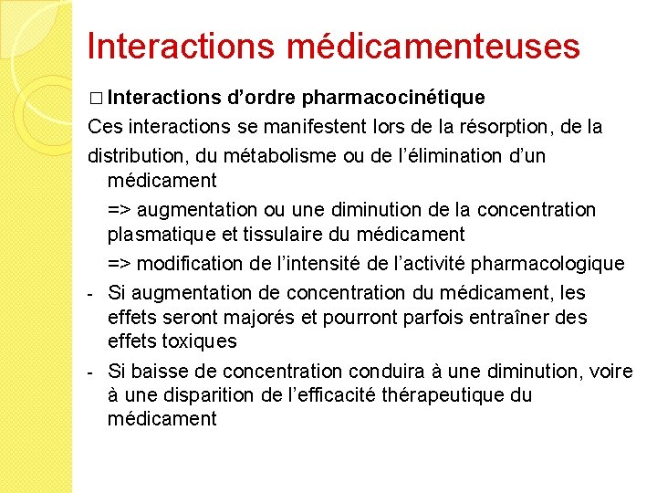 Interactions médicamenteuses � Interactions d’ordre pharmacocinétique Ces interactions se manifestent lors de la résorption,