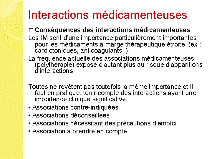 Interactions médicamenteuses � Conséquences des interactions médicamenteuses Les IM sont d’une importance particulièrement importantes