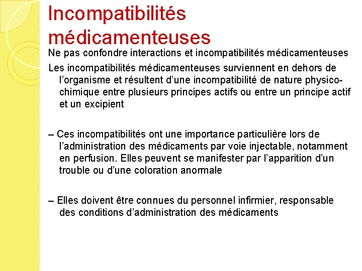 Incompatibilités médicamenteuses Ne pas confondre interactions et incompatibilités médicamenteuses Les incompatibilités médicamenteuses surviennent en