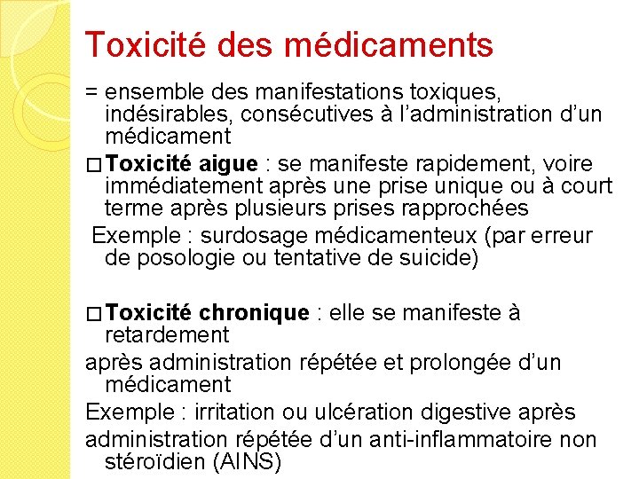 Toxicité des médicaments = ensemble des manifestations toxiques, indésirables, consécutives à l’administration d’un médicament