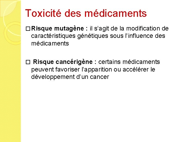Toxicité des médicaments � Risque mutagène : il s’agit de la modification de caractéristiques