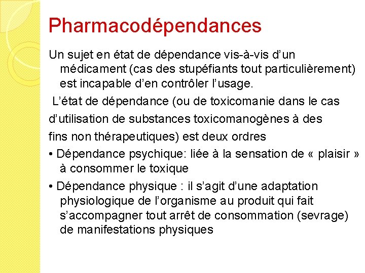 Pharmacodépendances Un sujet en état de dépendance vis-à-vis d’un médicament (cas des stupéfiants tout