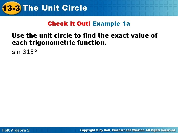 13 -3 The Unit Circle Check It Out! Example 1 a Use the unit