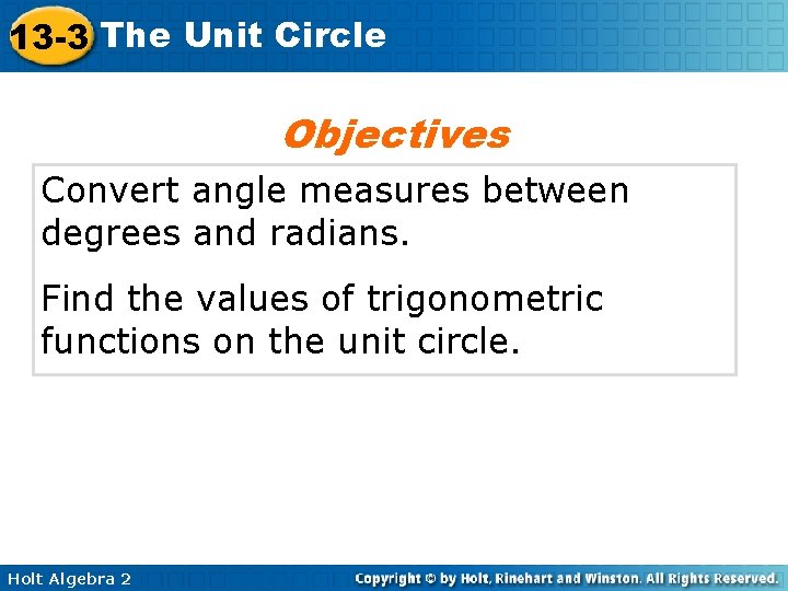 13 -3 The Unit Circle Objectives Convert angle measures between degrees and radians. Find