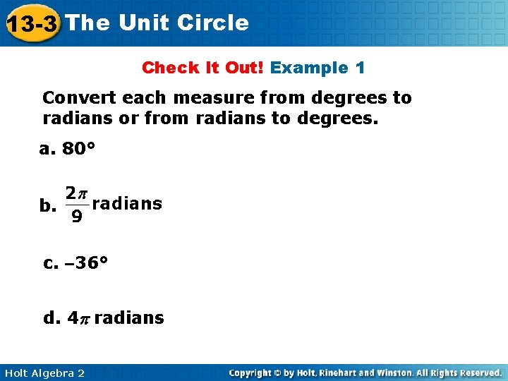13 -3 The Unit Circle Check It Out! Example 1 Convert each measure from