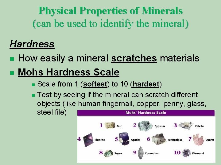 Physical Properties of Minerals (can be used to identify the mineral) Hardness n How