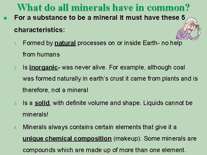 What do all minerals have in common? n For a substance to be a