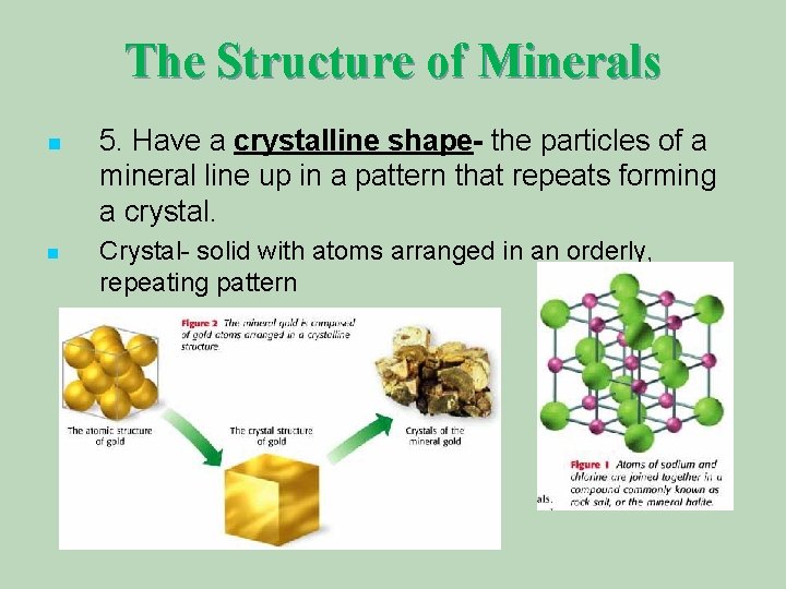 The Structure of Minerals n n 5. Have a crystalline shape- the particles of