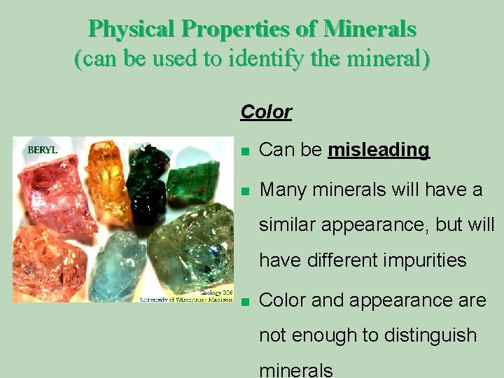 Physical Properties of Minerals (can be used to identify the mineral) Color n Can