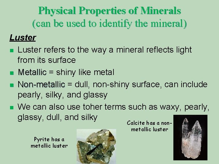 Physical Properties of Minerals (can be used to identify the mineral) Luster n Luster