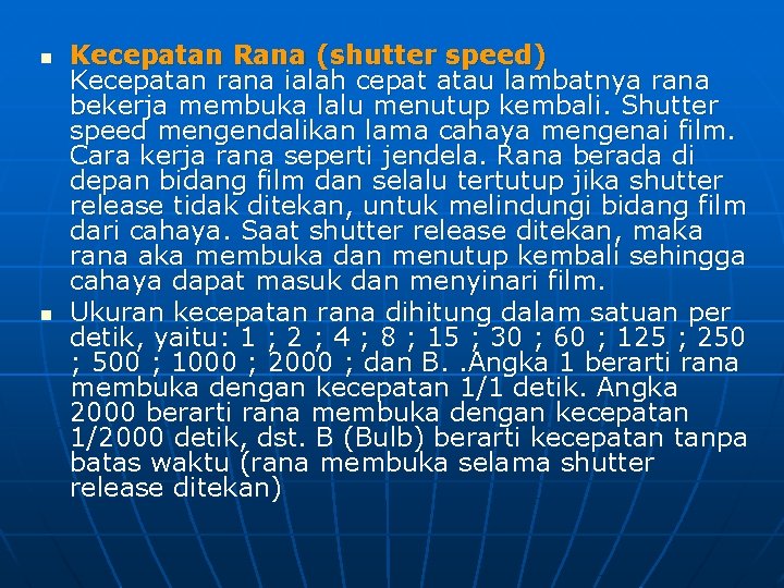 n n Kecepatan Rana (shutter speed) Kecepatan rana ialah cepat atau lambatnya rana bekerja