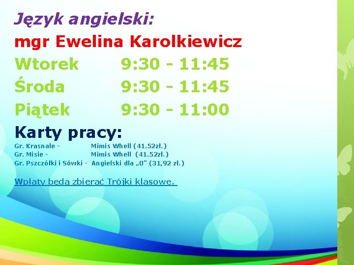 Język angielski: mgr Ewelina Karolkiewicz Wtorek 9: 30 - 11: 45 Środa 9: 30