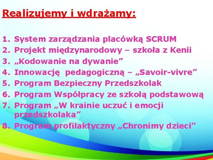 Realizujemy i wdrażamy: 1. 2. 3. 4. 5. 6. 7. System zarządzania placówką SCRUM