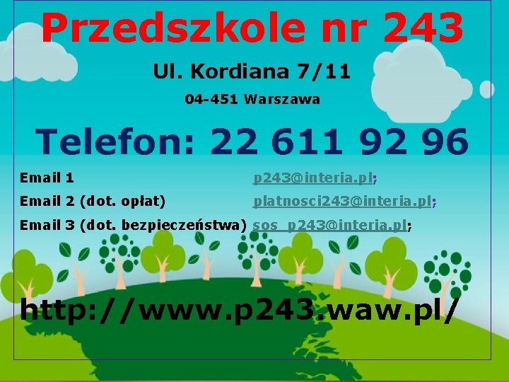 Przedszkole nr 243 Ul. Kordiana 7/11 04 -451 Warszawa Telefon: 22 611 92 96