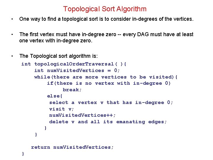 Topological Sort Algorithm • One way to find a topological sort is to consider Topological Sort Algorithm • One way to find a topological sort is to consider